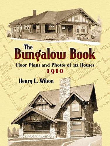 The Bungalow Book: Floor Plans and Photos of 112 Houses, 1910 (Dover Architecture)