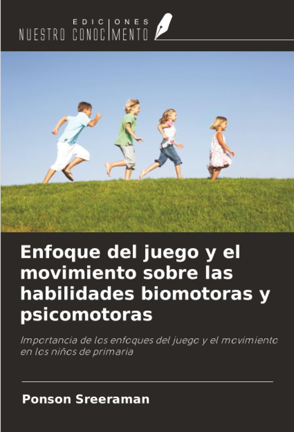 Enfoque del juego y el movimiento sobre las habilidades biomotoras y psicomotoras: Importancia de los enfoques del juego y el movimiento en los niños de primaria