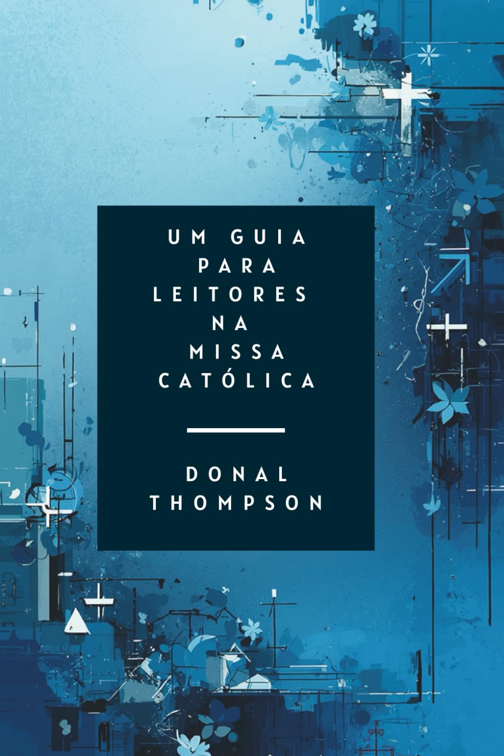 UM GUIA PARA LEITORES NA MISSA CATÓLICA