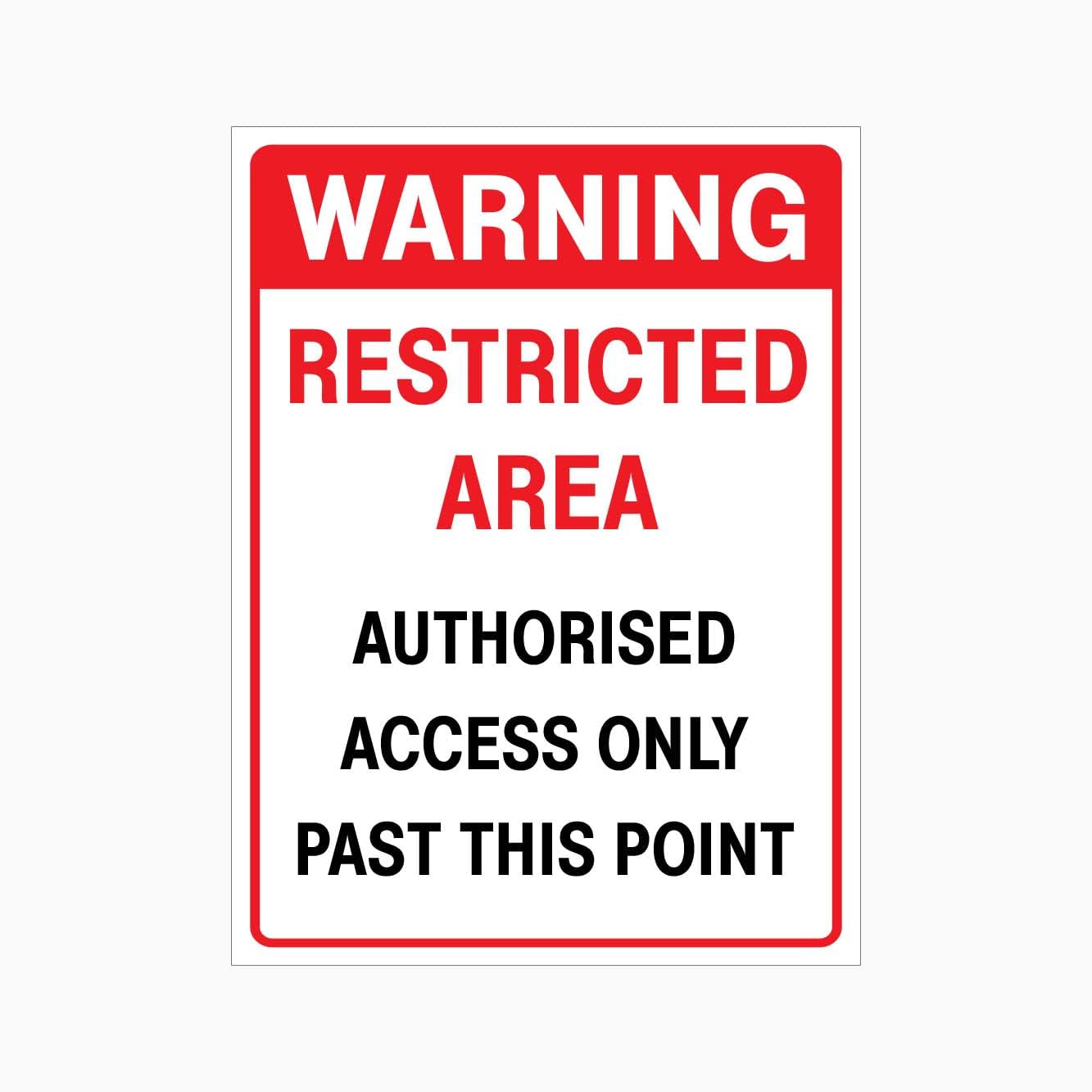 WARNING RESTRICTED AREA AUTHORISED ACCESS ONLY PAST THIS POINT Sign, 12x8 Metal Tin Sign, Restricted area ahead, authorized access only.