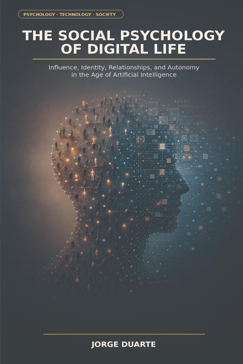 The Social Psychology of Digital Life: Influence, Identity, Relationships, and Autonomy in the Age of Artificial Intelligence