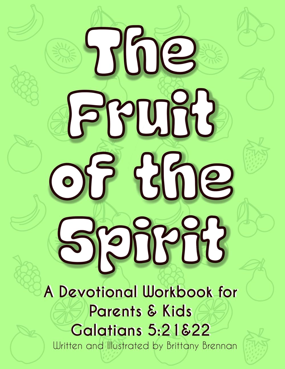 The Fruit of the Spirit: A Devotional Workbook for Parents & Kids