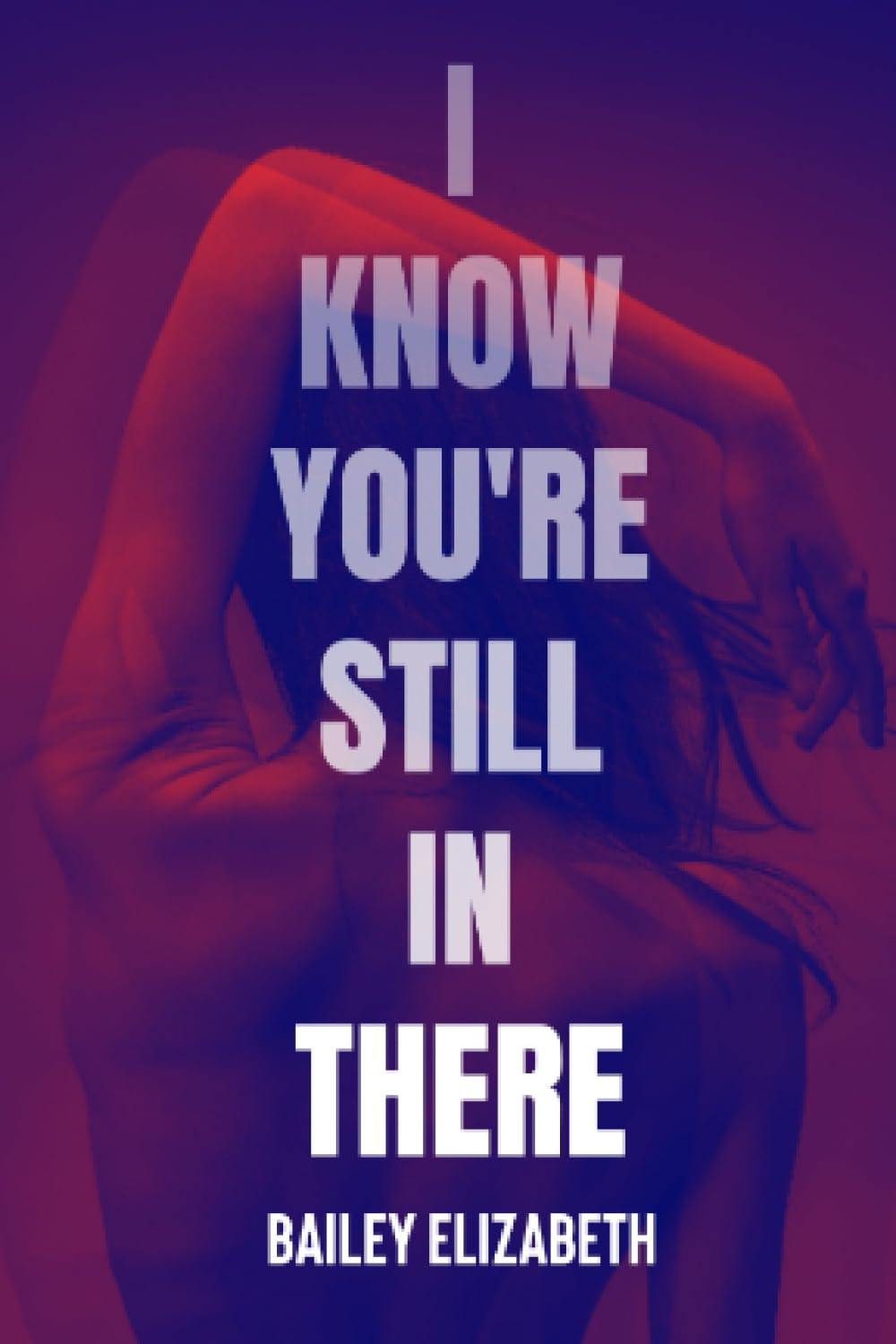 I KNOW YOU'RE STILL IN THERE