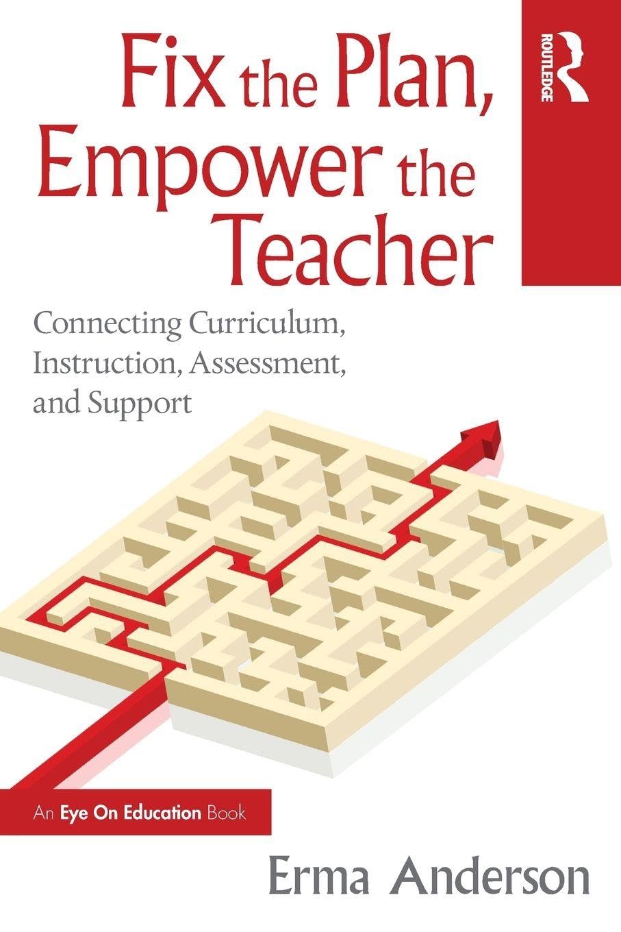 Fix the Plan, Empower the Teacher: Connecting Curriculum, Instruction, Assessment, and Support