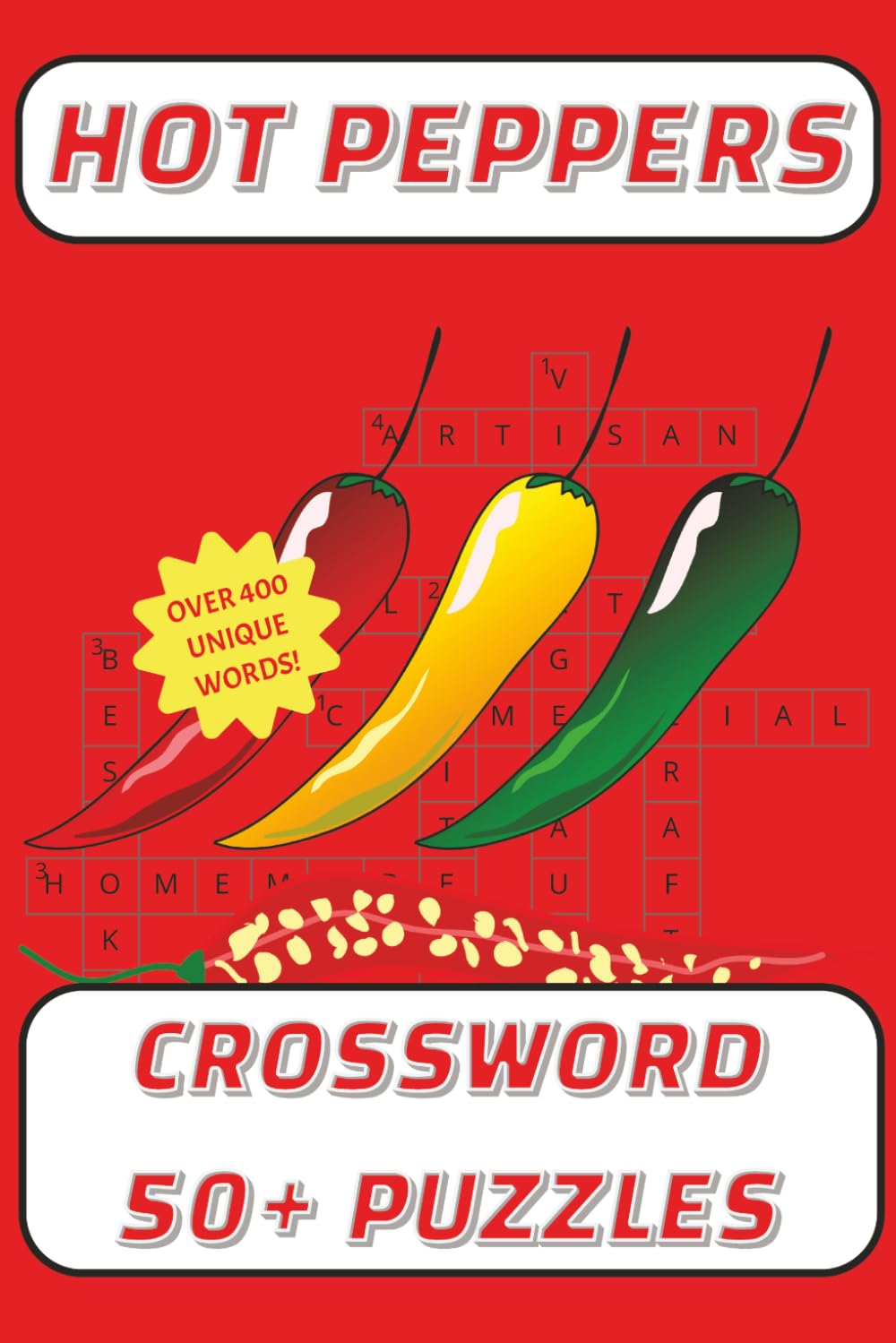 Hot Peppers Crossword Puzzle: Over 400 Clue Word Game for Spice Lovers, Foodies & Trivia Fans*