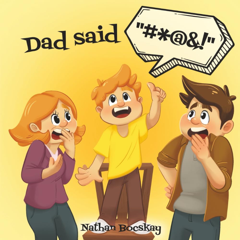 Dad said F...: A funny reminder to watch what we say around our kids.