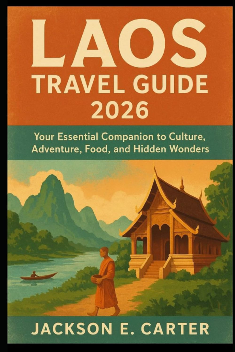 Laos Travel Guide 2026: Your Essential Companion to Culture, Adventure, Food, and Hidden Wonders