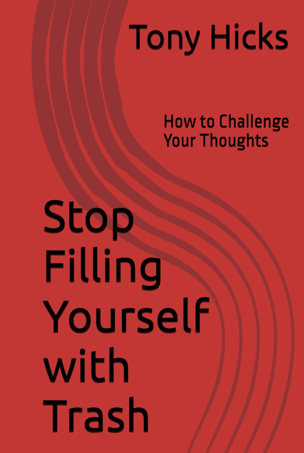 Stop Filling Yourself with Trash: How to Challenge Your Thoughts