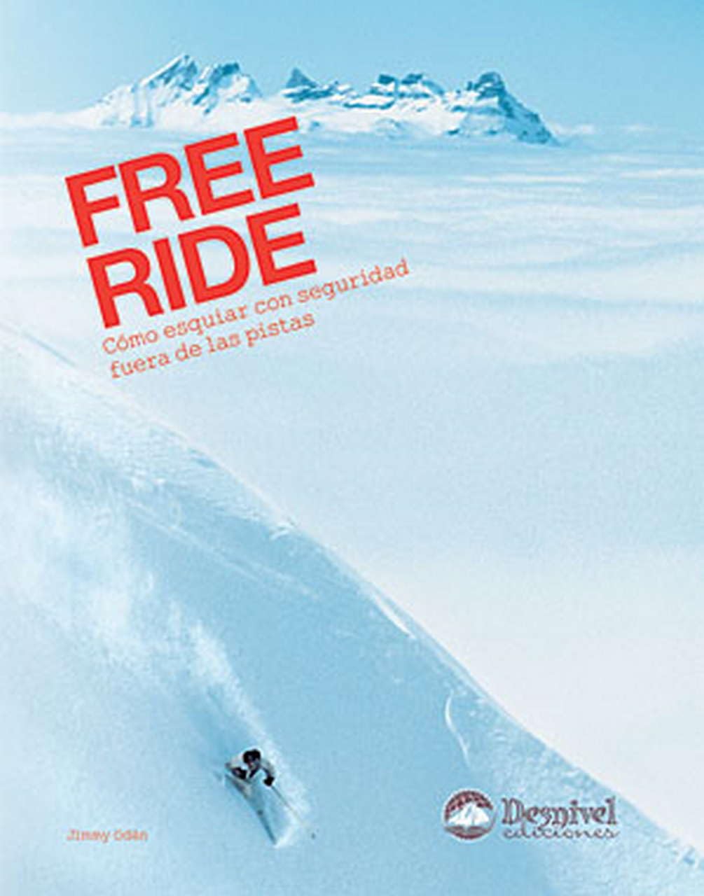 Free ride: Cómo esquiar con seguridad fuera de las pistas (SIN COLECCION)
