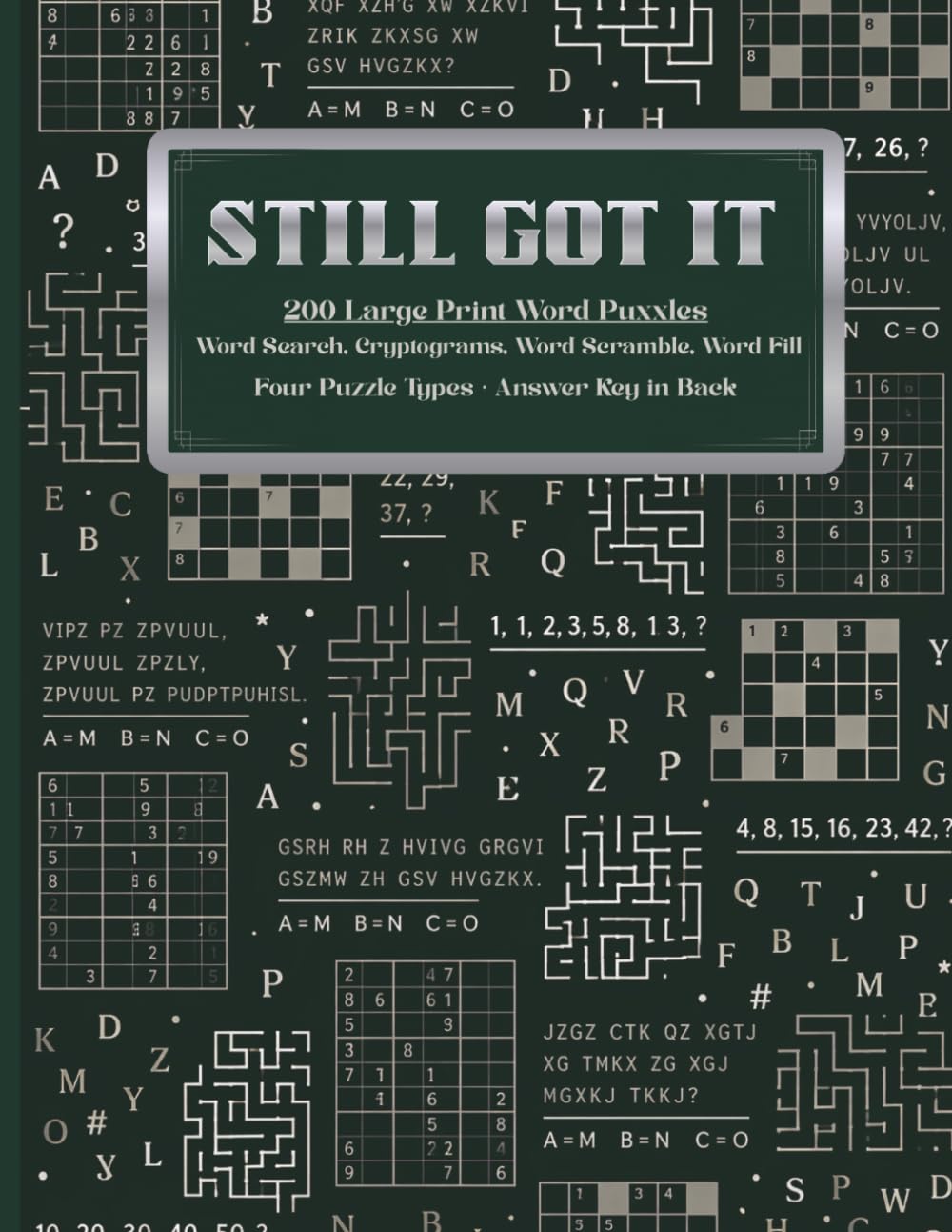 Still Got It: 200 Large Print Word Puzzles for Adults and Seniors. Word Search, Cryptograms, Word Scramble, Word Fill with Answers in Back (Pixel Wizard Press, Vol 2)
