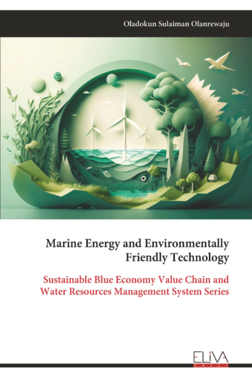 Marine Energy and Environmentally Friendly Technology: Sustainable Blue Economy Value Chain and Water Resources Management System Series