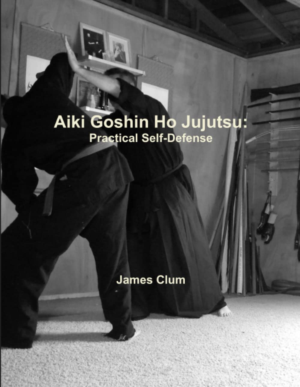 AIKI GOSHIN HO JUJUTSU: Practical Self-Defense