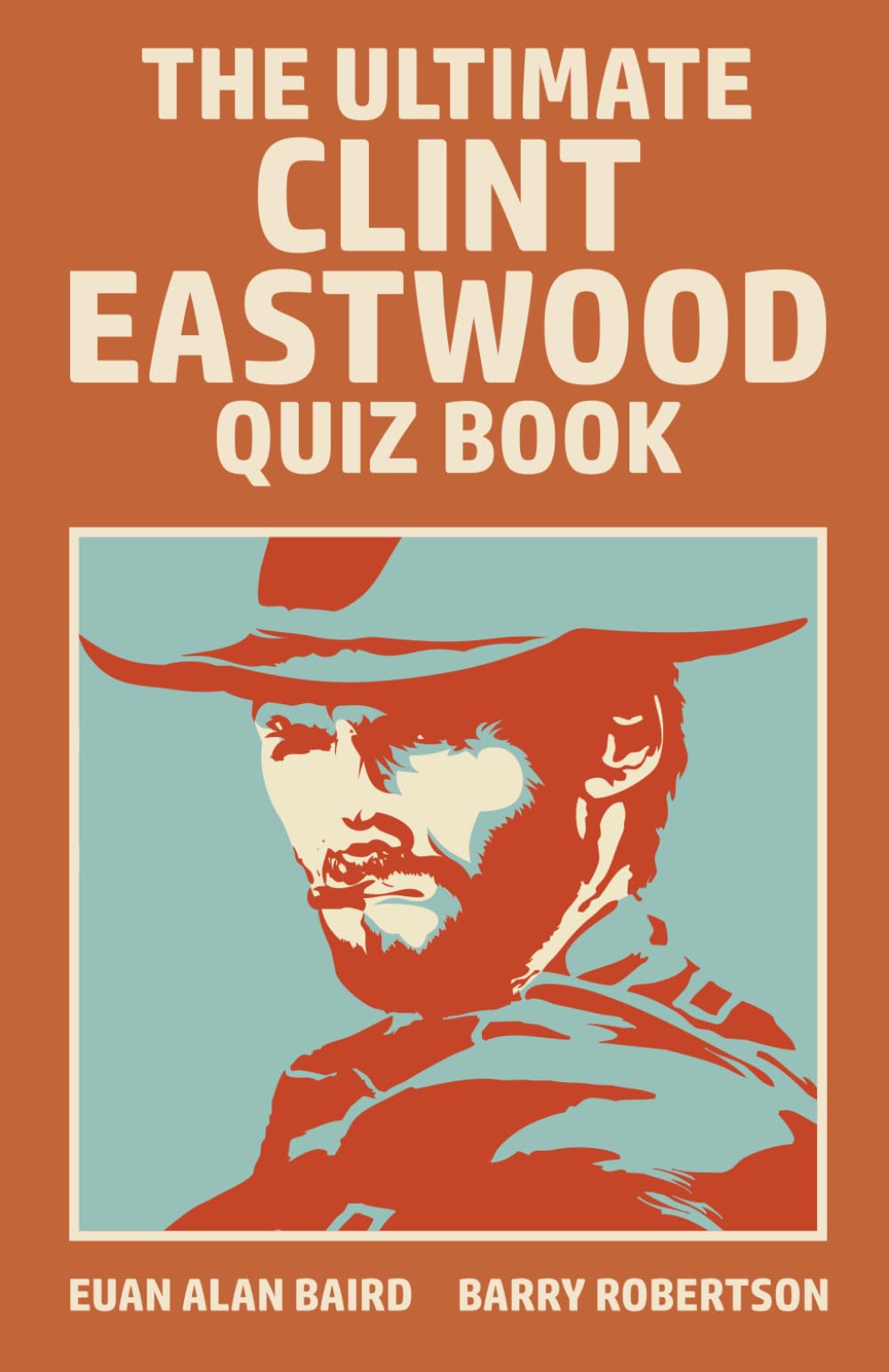 The Ultimate Clint Eastwood Quiz Book: for those who have yet to know their limitations!