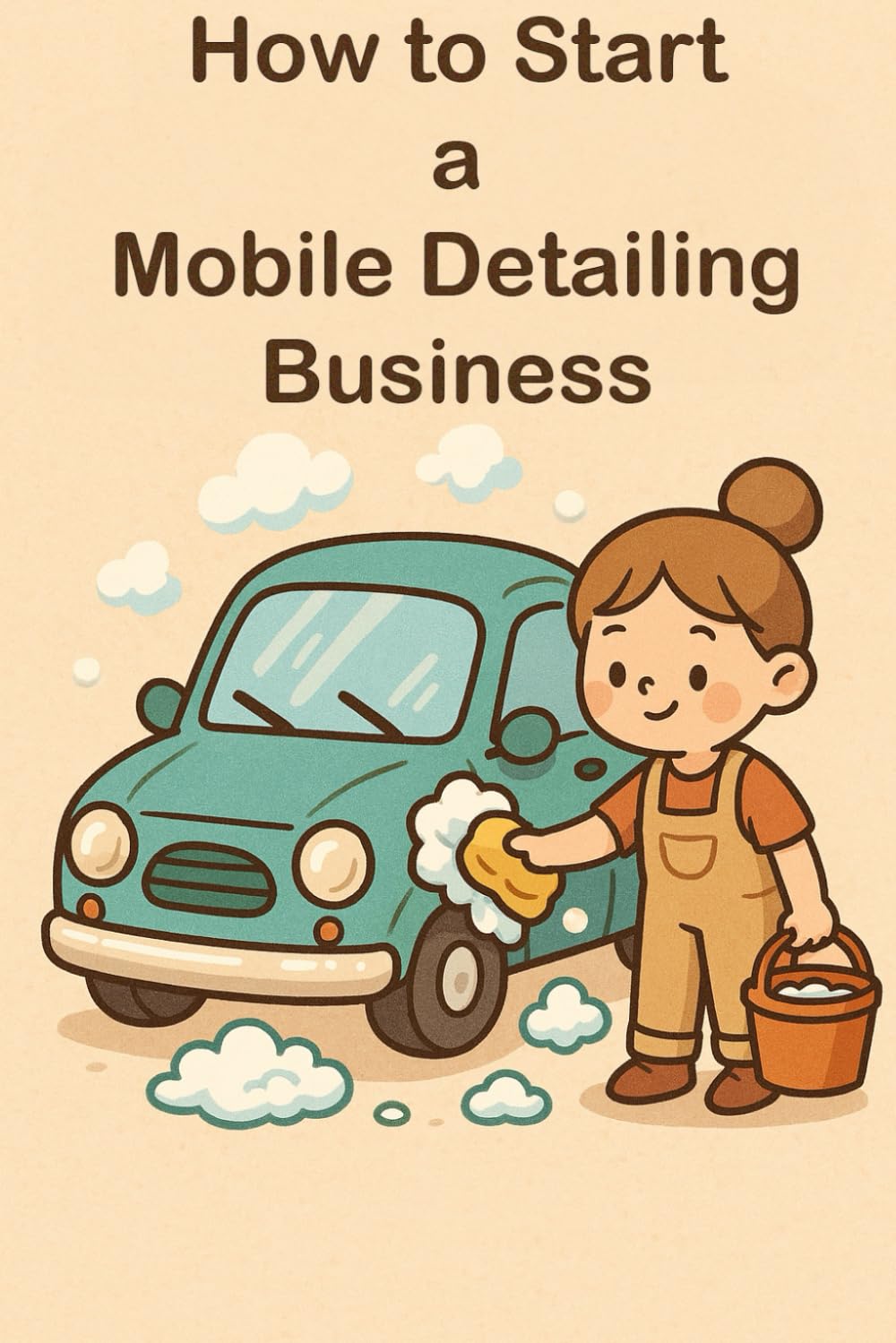 How to Start a Mobile Car Detailing Business (How to Start Businesses)