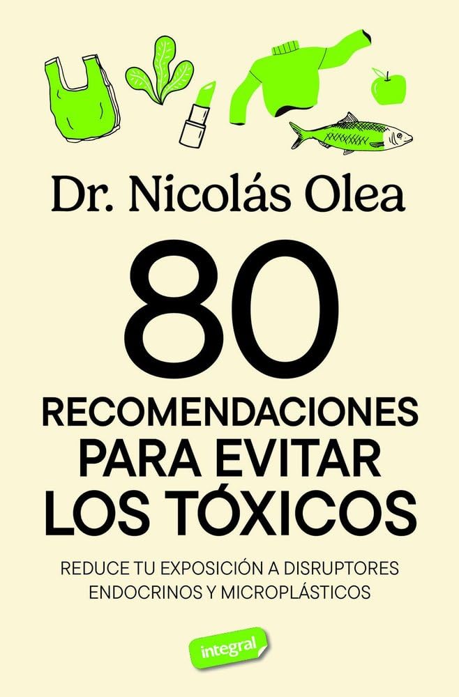 80 Recomendaciones Para Eliminar Los Tóxicos Nicolas Olea Serrano