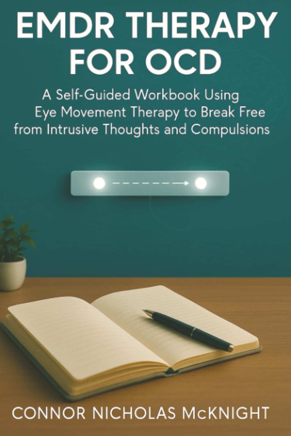 EMDR Therapy for OCD: A Self-Guided Workbook Using Eye Movement Therapy to Break Free from Intrusive Thoughts and Compulsions