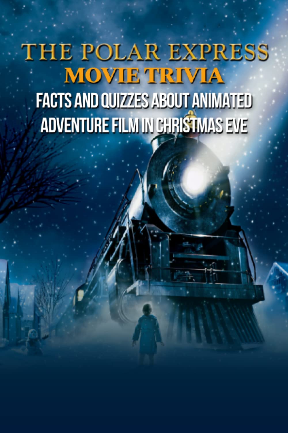 Buy The Polar Express Movie Trivia Facts and Quizzes about Animated