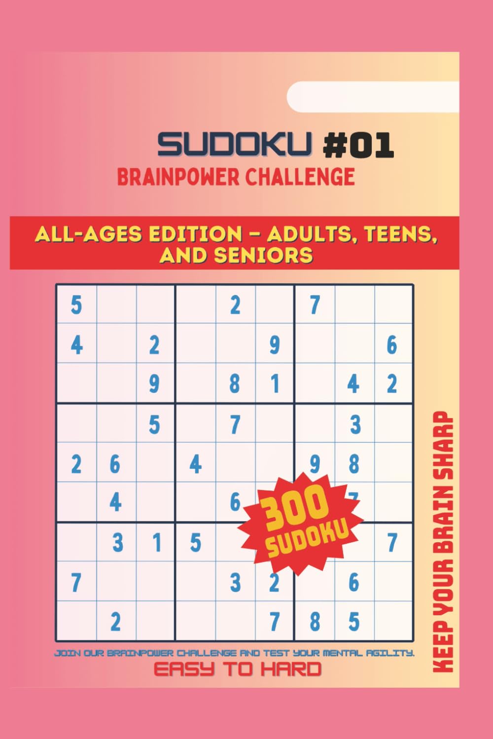 SUDOKU, BRAINPOWER CHALLENGE #01: A5 format, ALL AGES EDITION-ADULTS, TEENS AND SENIORS, suitable for everyone