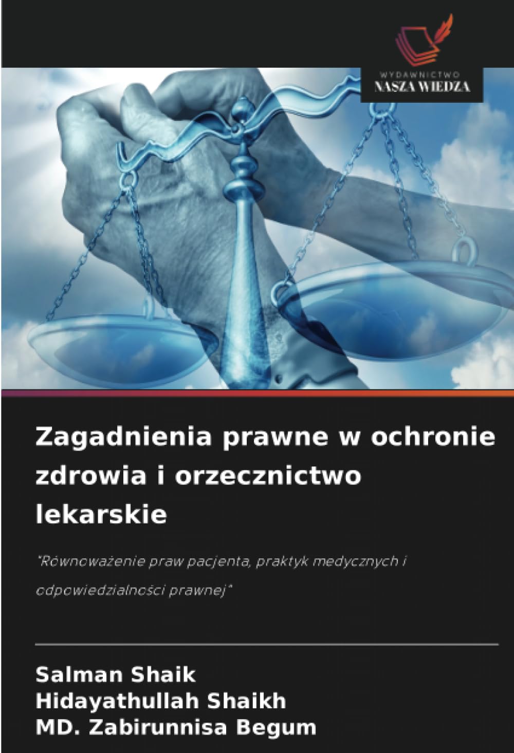 Zagadnienia prawne w ochronie zdrowia i orzecznictwo lekarskie: "Równowa¿enie praw pacjenta, praktyk medycznych i odpowiedzialno¿ci prawnej"