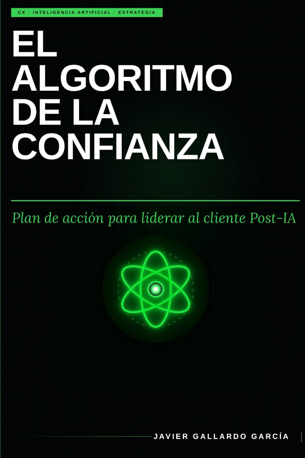 El algoritmo de la confianza: Plan de acción para liderar al Cliente Post-IA