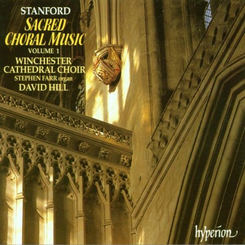 Charles Stanford, David Hill, Winchester Cathedral Choir, Stephen Farr Stanford Sacred Choral