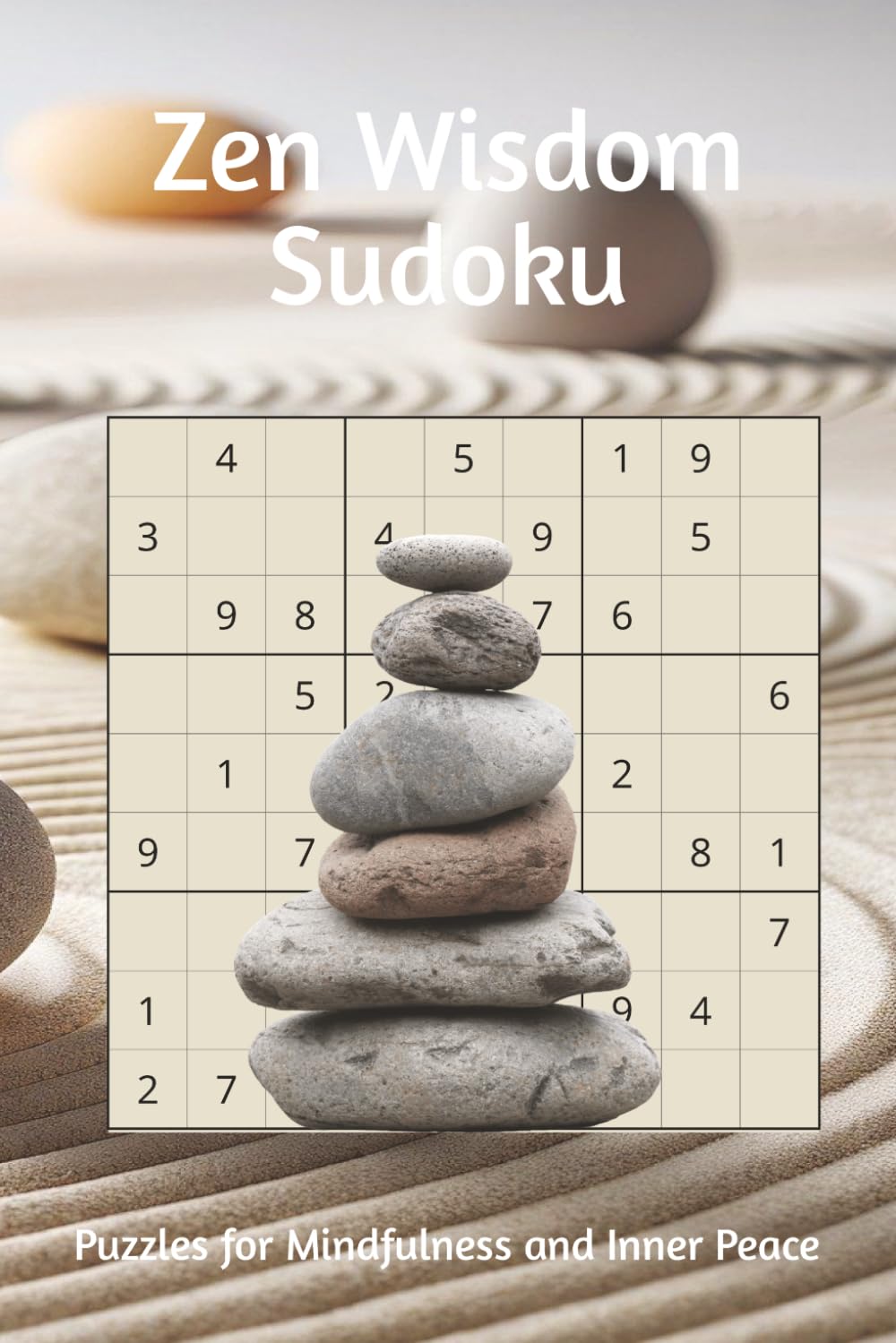 Zen Wisdom Sudoku: Puzzles for Mindfulness and Inner Peace | 6x9 inches, 110 pages | 50+ Puzzles | Solutions Included