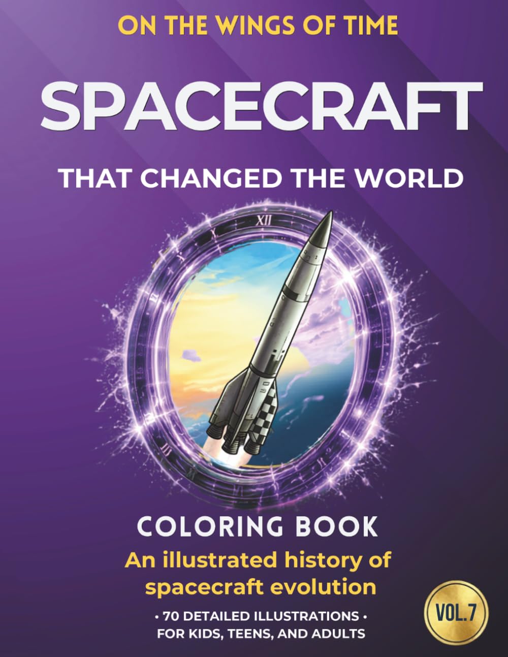 Spacecraft that changed the world: An illustrated journey through the evolution of spacecraft (ON THE WINGS OF TIME)
