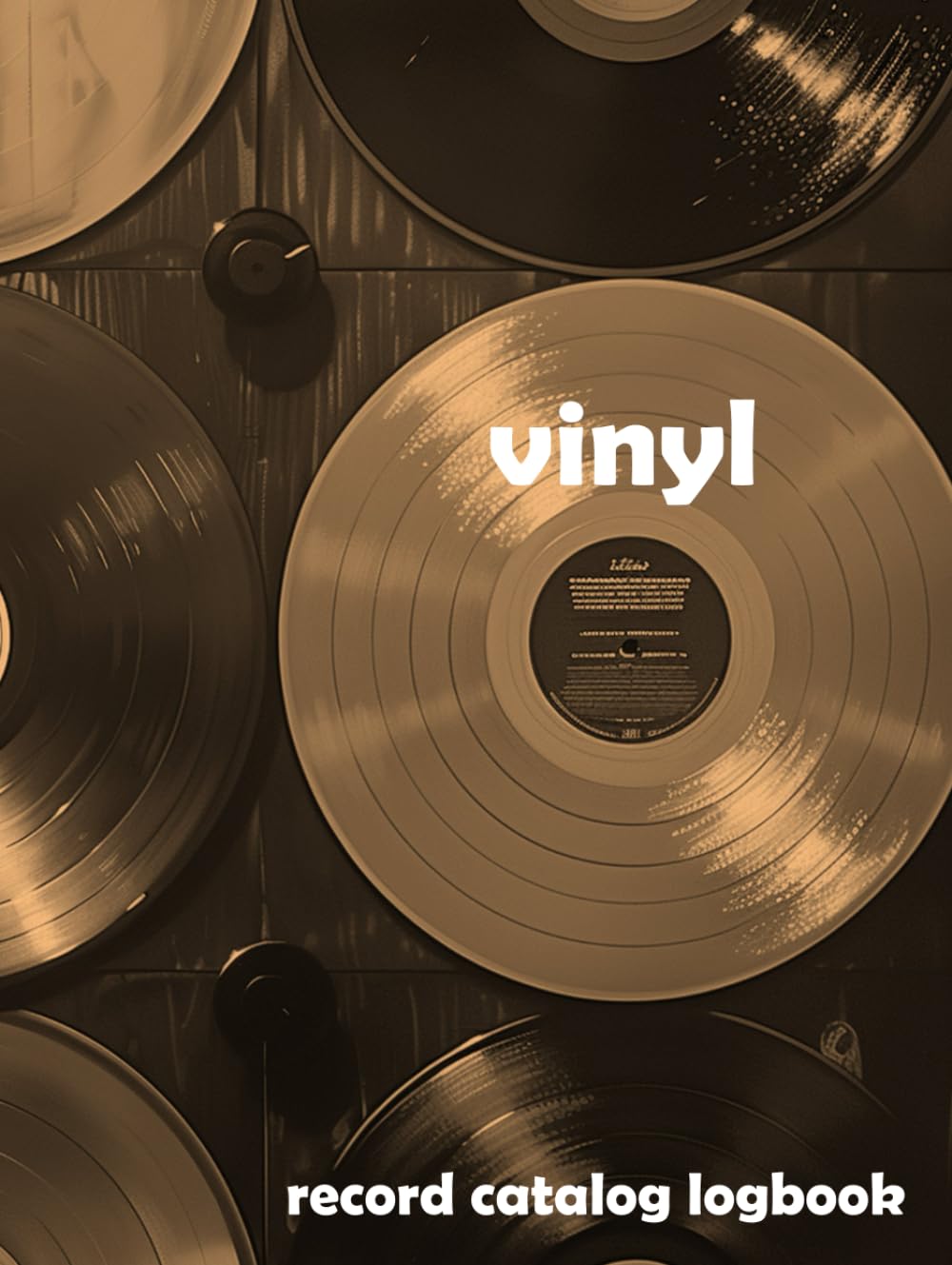 Vinyl Record Catalog Logbook: Your Ultimate Guide to Organizing and Documenting Your Vinyl Collection