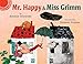 Mr. Happy and Miss Grimm