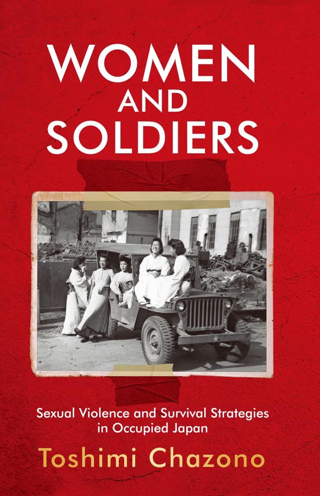 Women and Soldiers: Sexual Violence and Survival Strategies in Occupied Japan (Japanese Society Series)