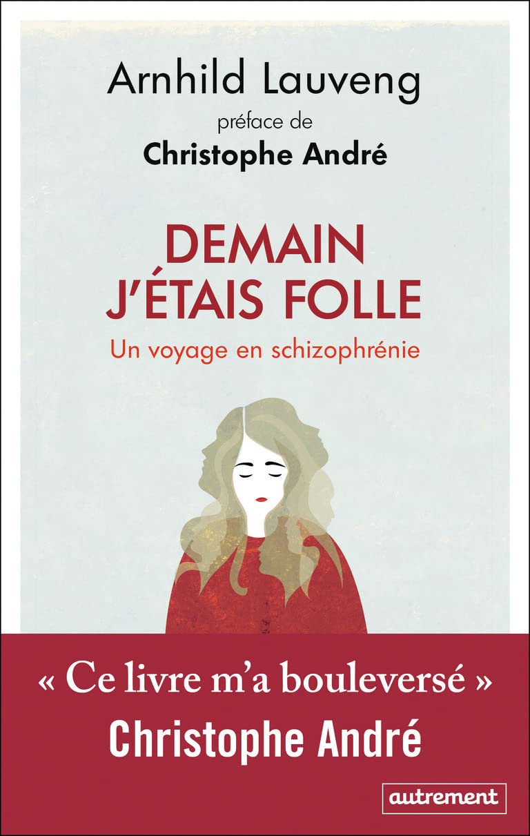 Demain j'étais folle: Un voyage en schizophrénie