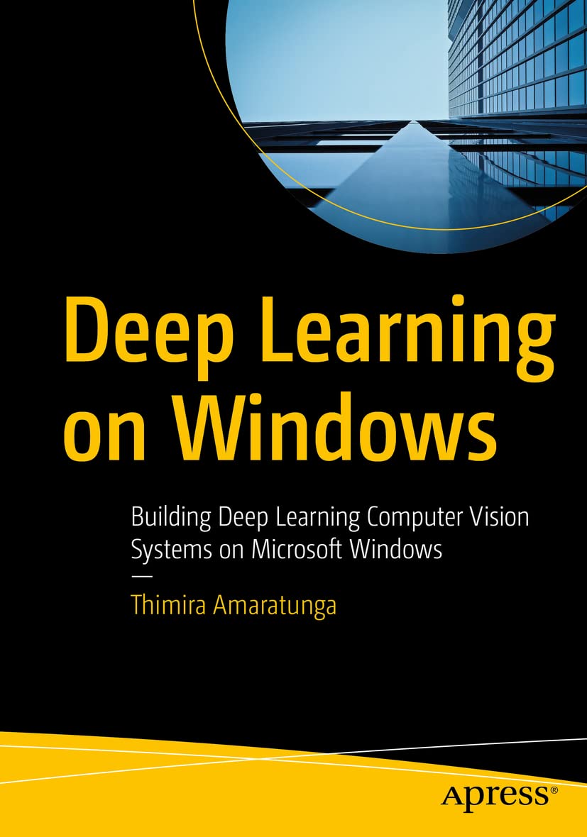 Deep Learning on Windows: Building Deep Learning Computer Vision ...