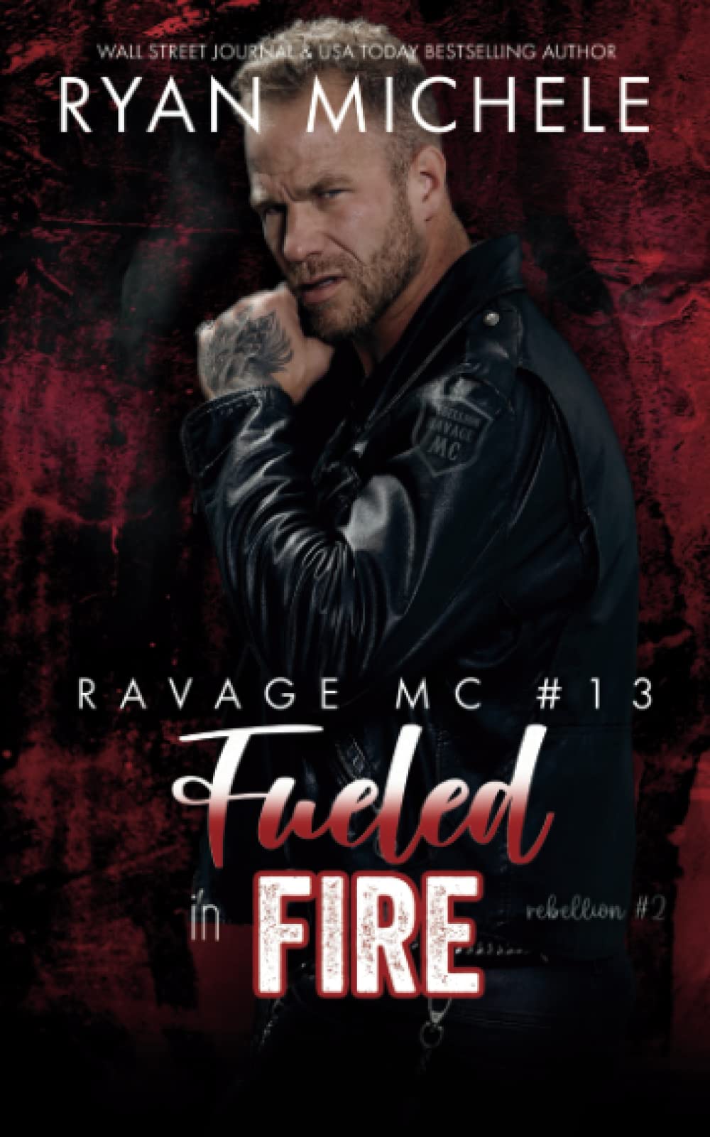 Fueled in Fire (Ravage MC #13): A Motorcycle Club Romance (Rebellion #2)