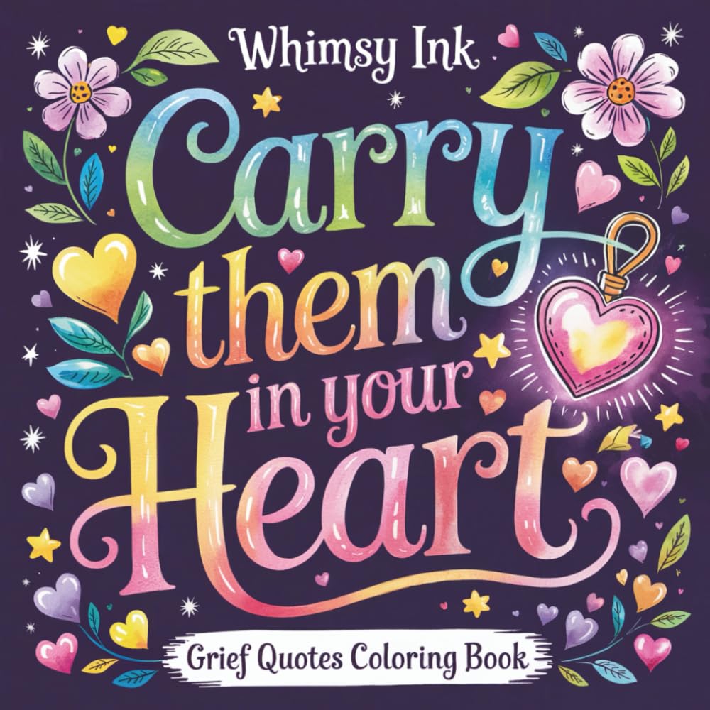 Carry Them In Your Heart: A Grief Quotes Coloring Book for Teens and Adults