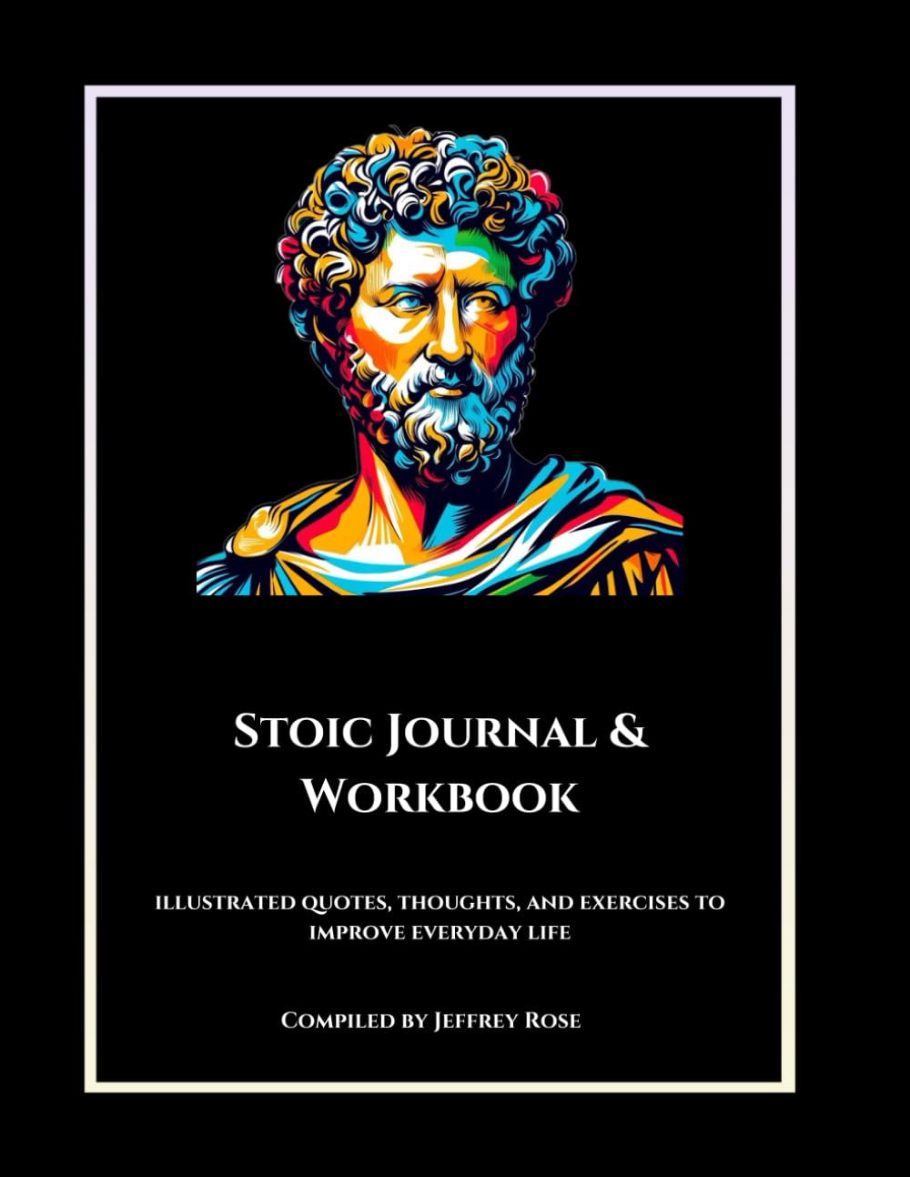 Stoic Journal & Workbook: Illustrated quotes, thoughts, and exercises to improve everyday life