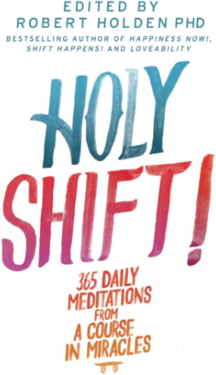 Holy Shift!: 365 Daily Meditations from A Course in Miracles