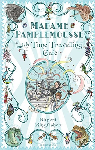 Madame Pamplemousse and the Time-Travelling Cafe by Rupert Kingfisher (2010-08-02)