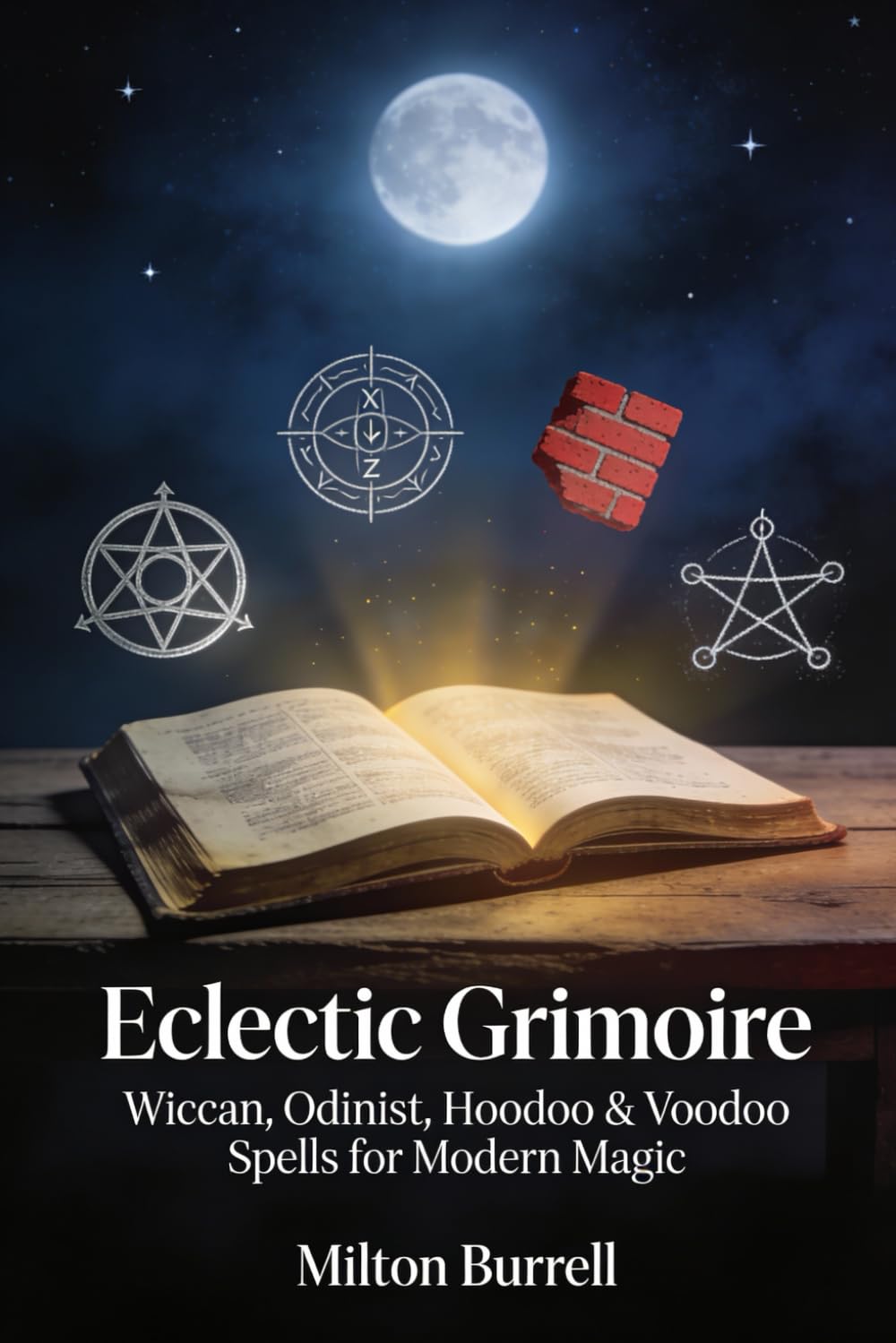 Eclectic Grimoire: Wiccan, Odinist, Hoodoo & Voodoo Spells for Modern Magic