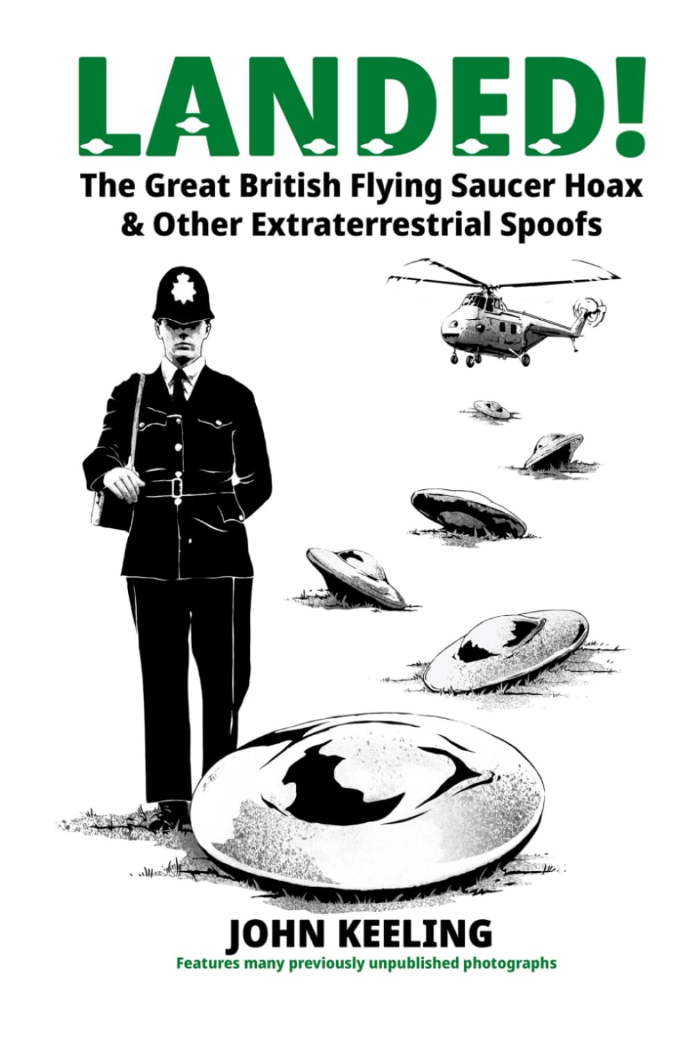 LANDED!: The Great British Flying Saucer Hoax & Other Extraterrestrial Spoofs