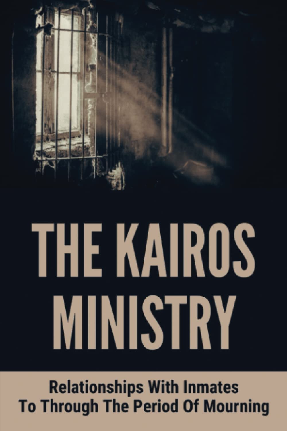 The Kairos Ministry: Relationships With Inmates To Through The Period Of Mourning