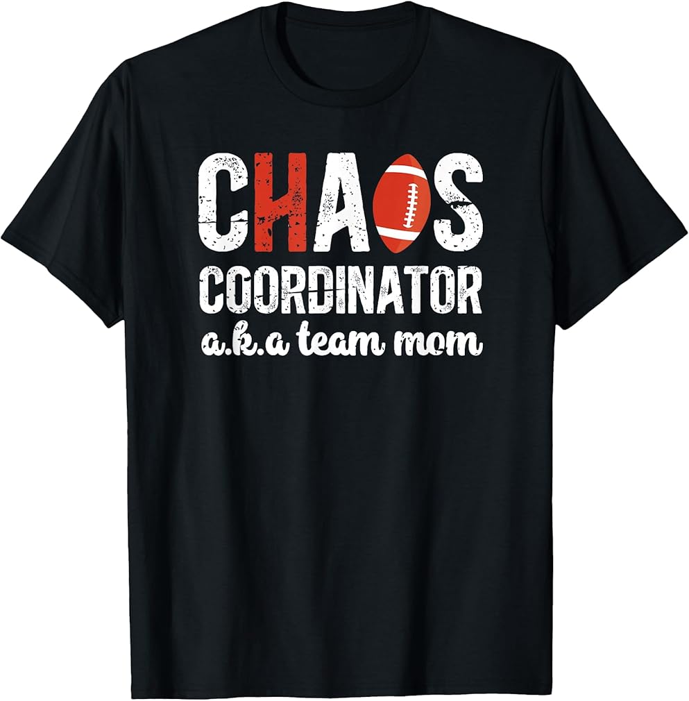 Chaos Coordinator Football Team Mom Football Team Mama T-Shirt