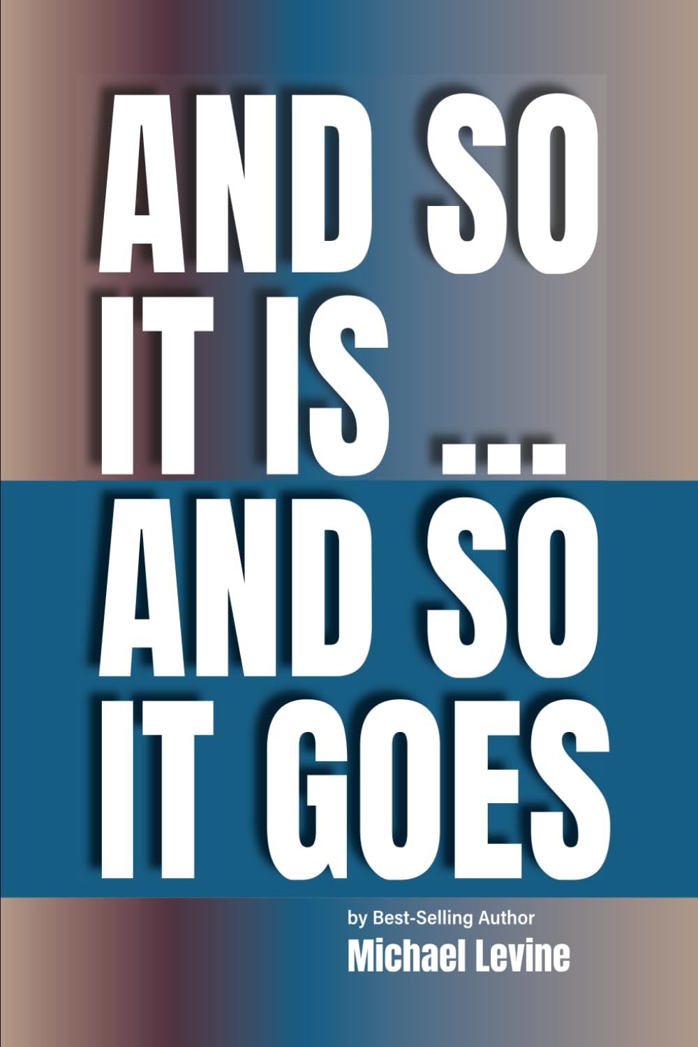 As So It Is … And So It Goes