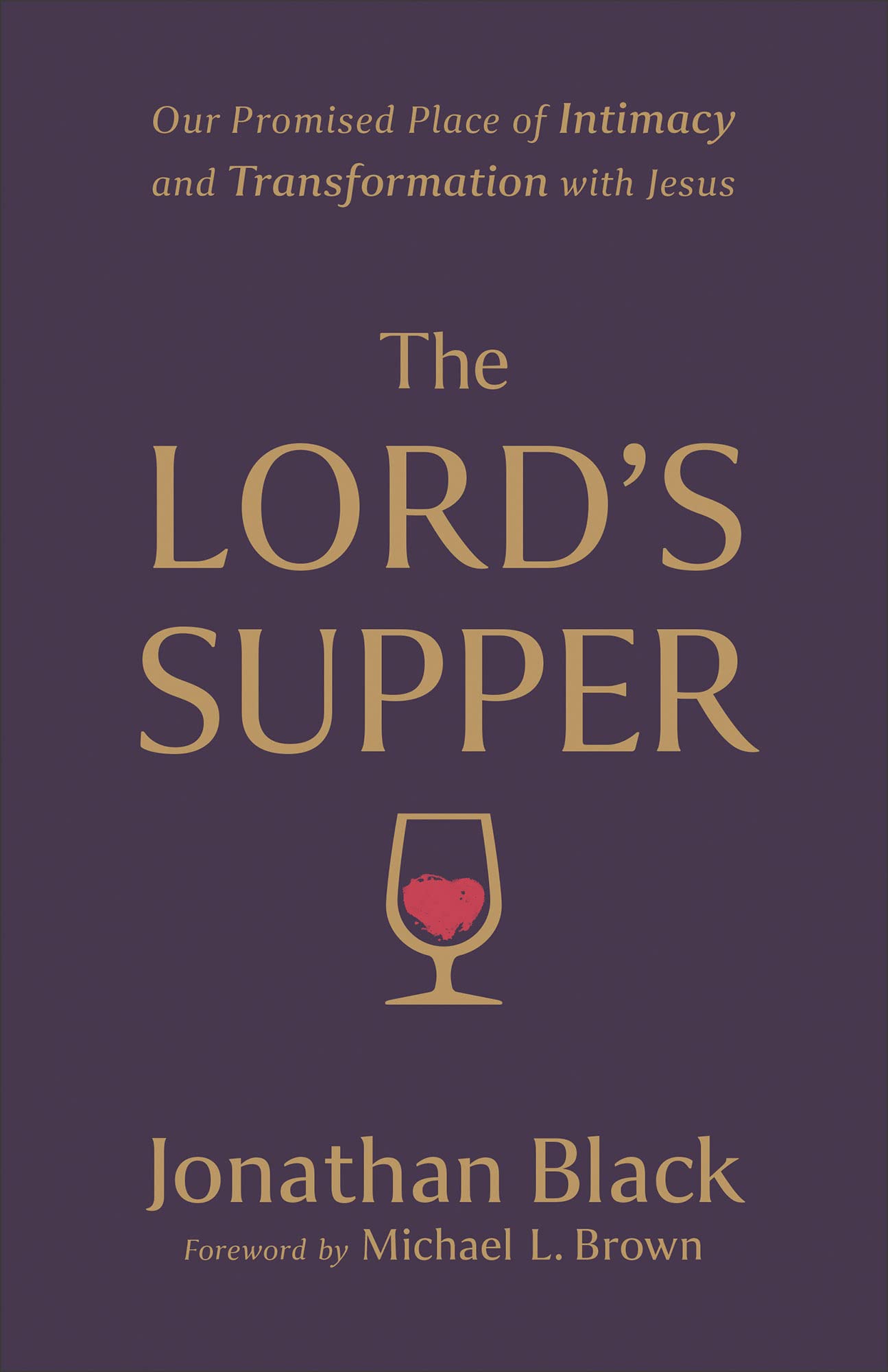 Lord's Supper: Our Promised Place of Intimacy and Transformation with Jesus