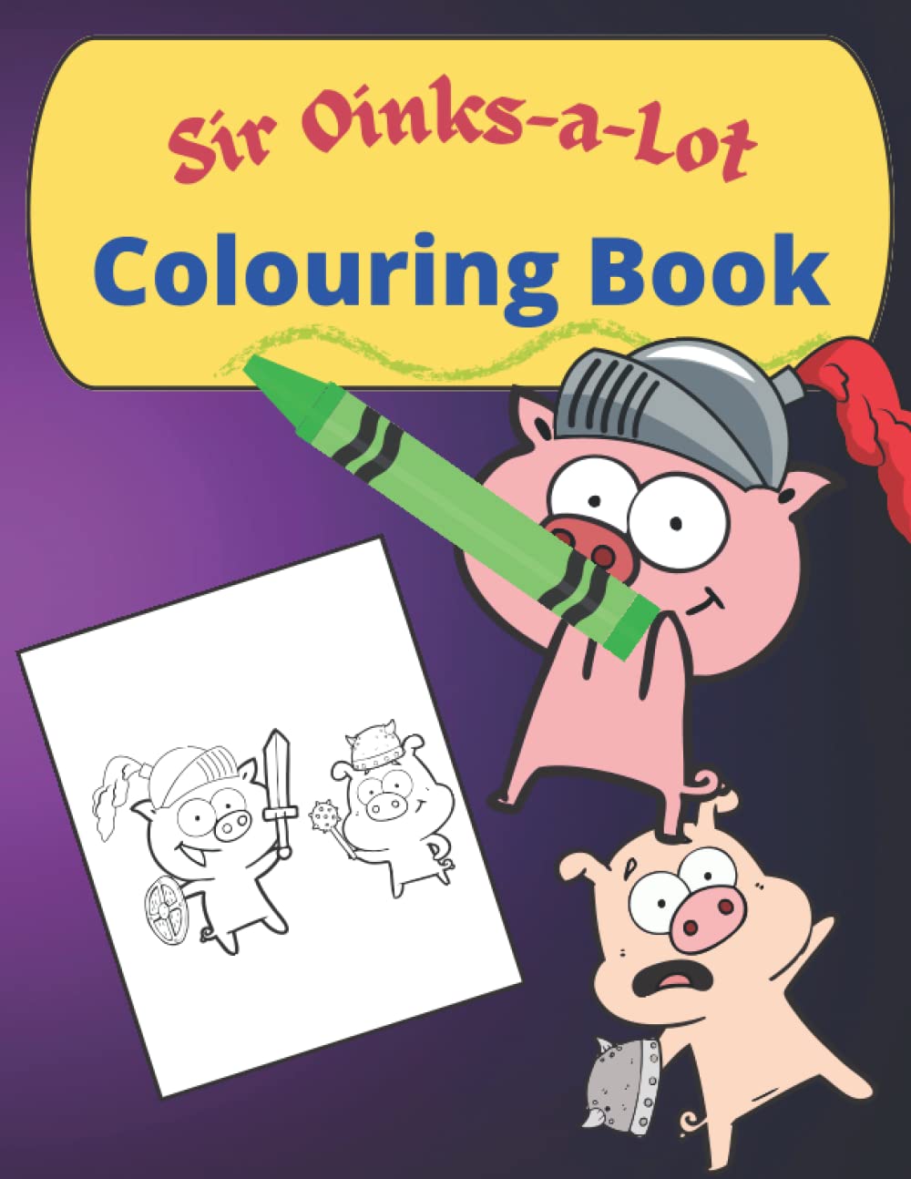 Sir Oinks-a-Lot Colouring Book