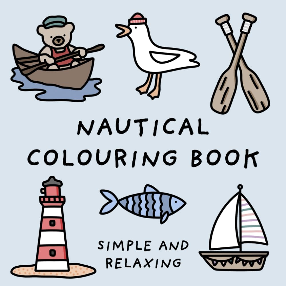 Nautical Colouring Book (Simple and Relaxing Bold Designs for Adults & Children) (Simple and Relaxing Colouring Books)