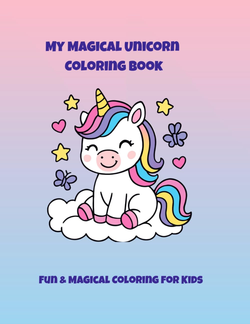 My Magical Unicorn Colorin Book: Fun & Creative Coloring for Kids of All Ages