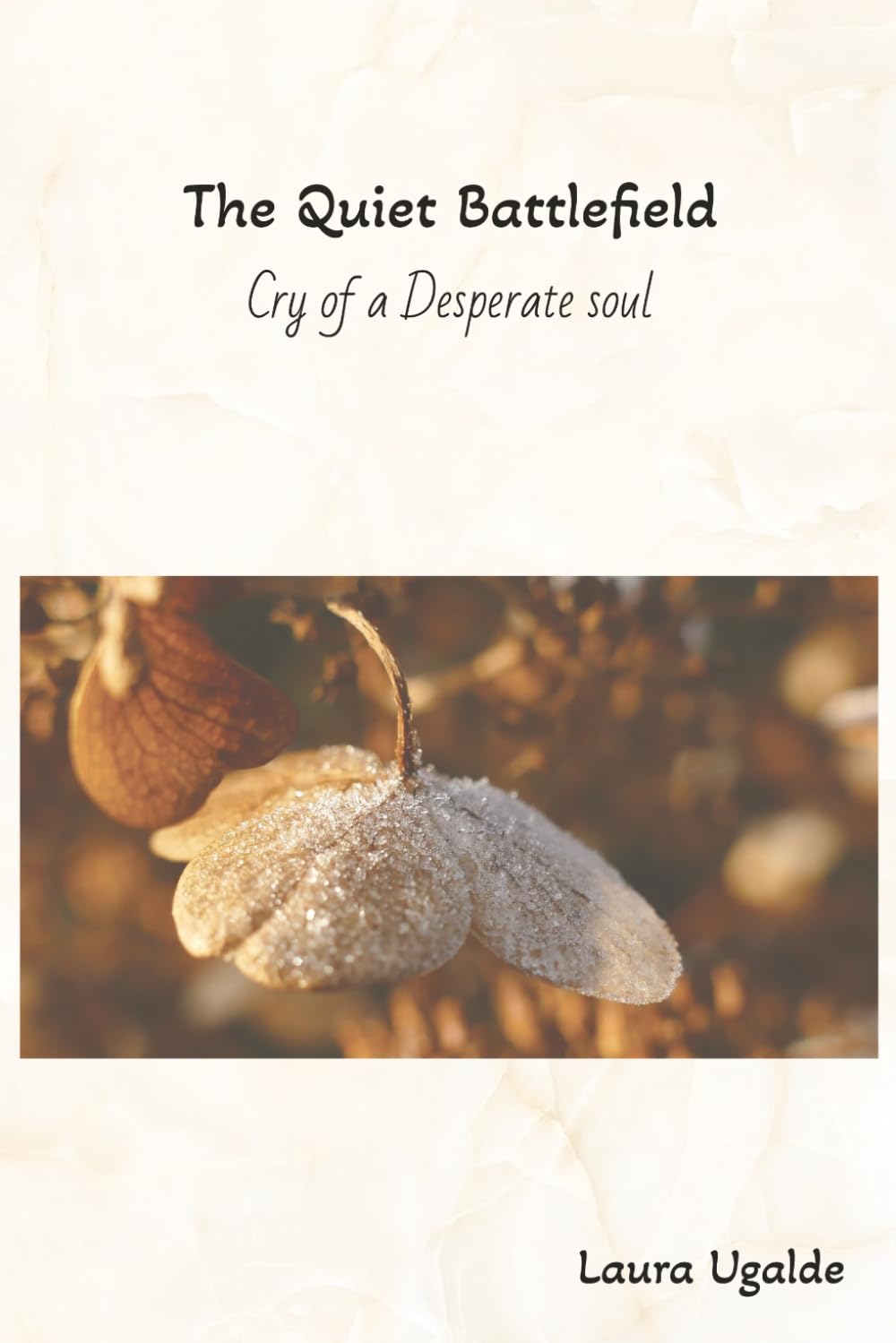 The Quiet Battlefield: Cry of a Desperate Soul