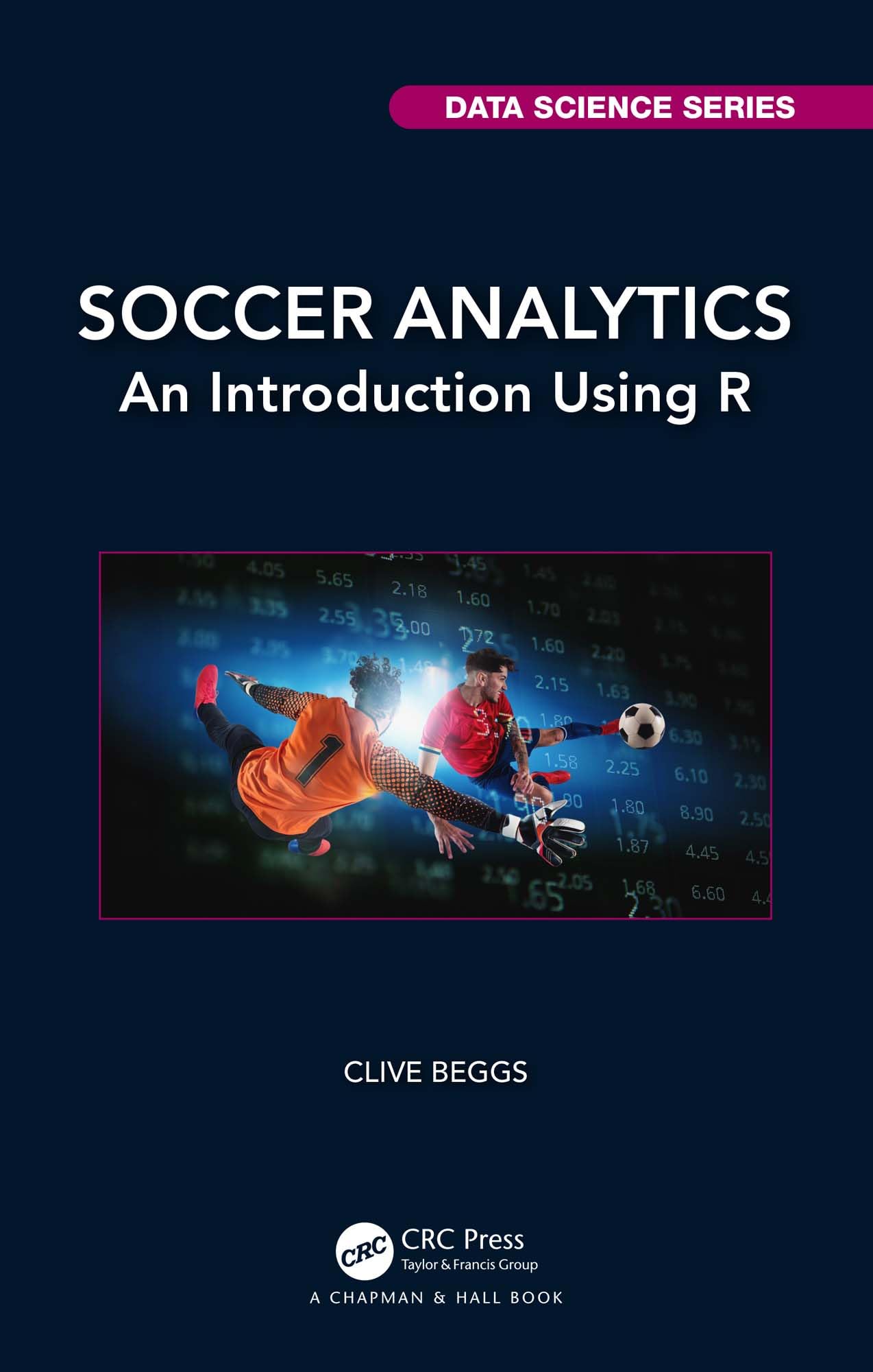 Soccer Analytics: An Introduction Using R (Chapman & Hall/CRC Data Science Series) (English Edition)