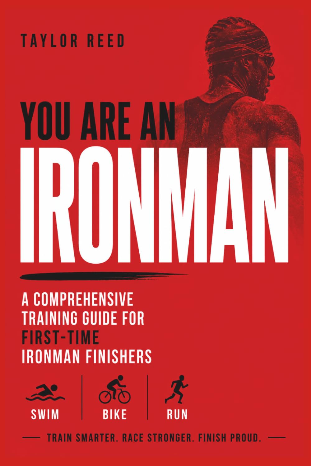 You Are an Ironman: A Comprehensive Training Guide for First-Time Ironman Finishers (The Best Long Distance Triathlon Books)