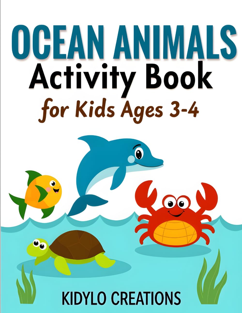 Ocean Animals Activity Book for Kids Ages 3–4: Mazes, Matching, Counting and Fun Preschool Games (Preschool Activity Books)